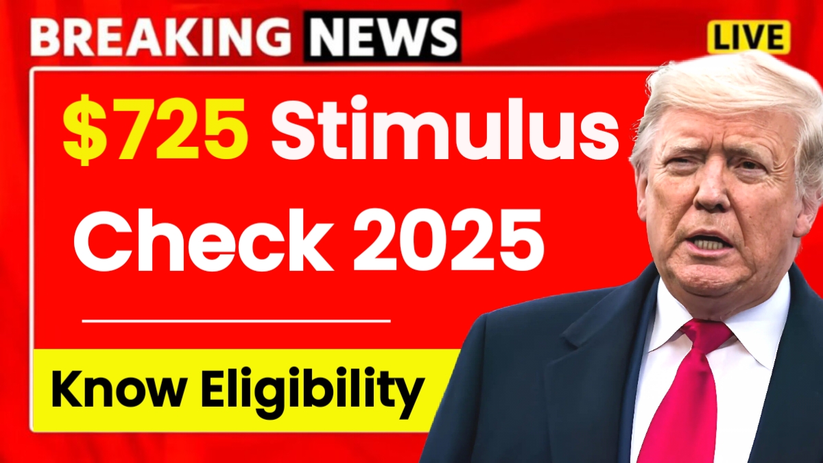 $725 Stimulus Checks 2025: Stimulus for Everyone? Eligibility & Payment Dates